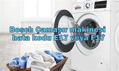 bosch çamaşır makinesi arızaları f17